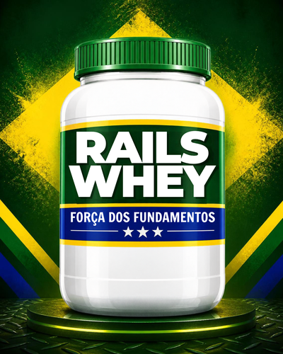 Pote Rails Whey: Força dos fundamentos